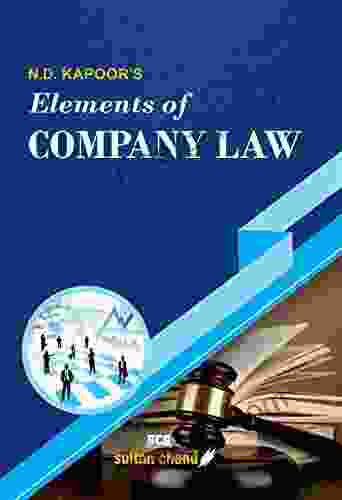 N D Kapoor s Elements of Company Law: for B Com LLB CA CS CMA M Com MBA and other Commerce Courses