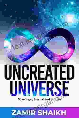 Uncreated Universe: Sovereign Eternal And Infinite