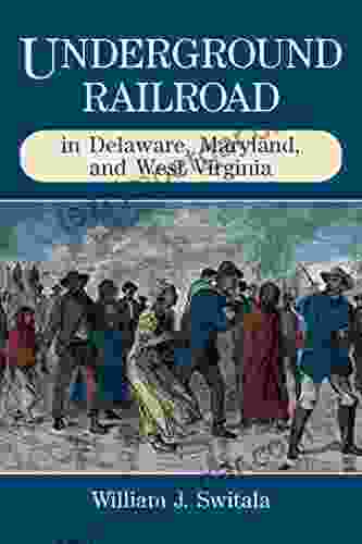 Underground Railroad In Delaware Maryland And West Virginia (The Underground Railroad)