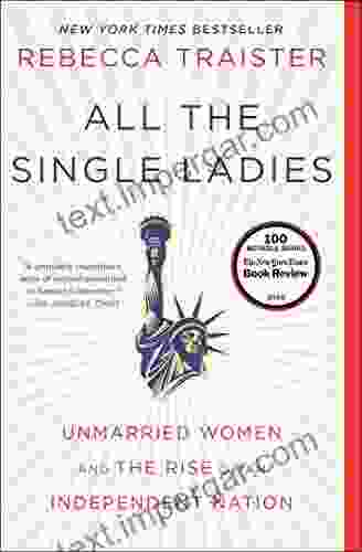 All The Single Ladies: Unmarried Women And The Rise Of An Independent Nation