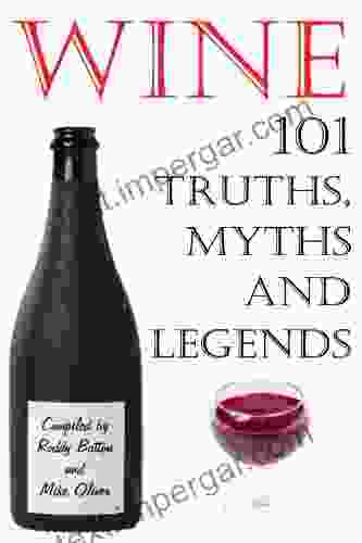 Wine 101 Truths Myths And Legends