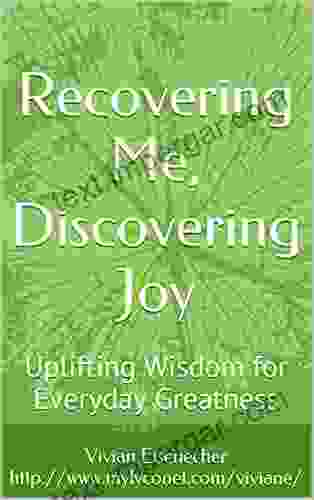 Recovering Me Discovering Joy: Uplifting Wisdom for Everyday Greatness