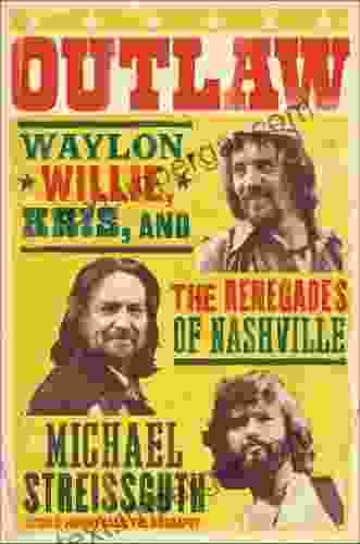 Outlaw: Waylon Willie Kris And The Renegades Of Nashville