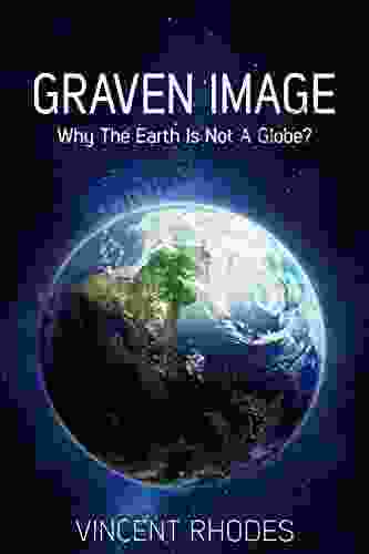 Graven Image: Why The Earth Is Not A Globe?