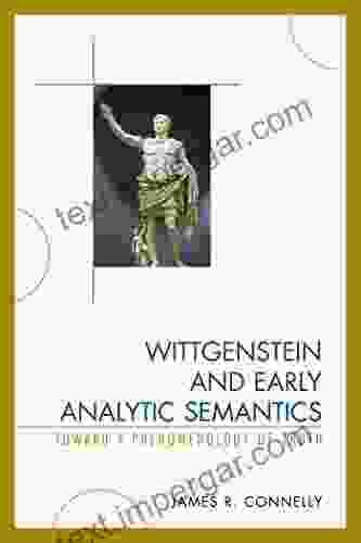 Wittgenstein And Early Analytic Semantics: Toward A Phenomenology Of Truth