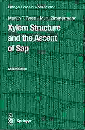 Xylem Structure And The Ascent Of Sap (Springer In Wood Science)